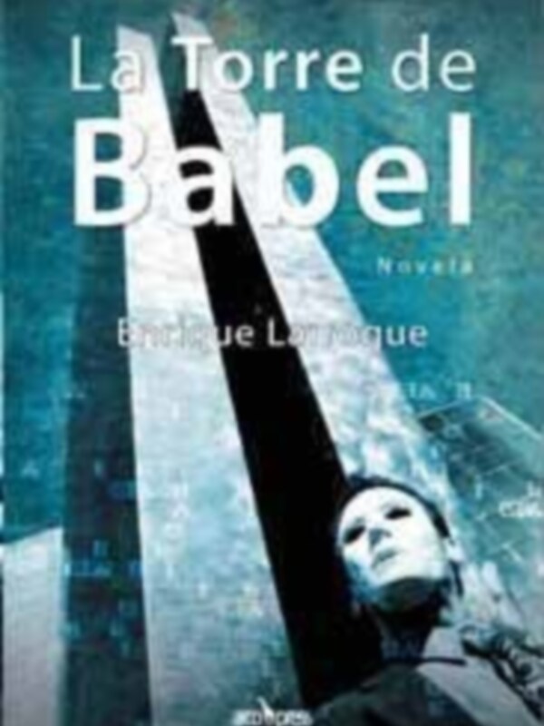 Portada de 'La Torre de Babel', novela de Enrique La Migue, con un fondo abstracto y una figura en primer plano.