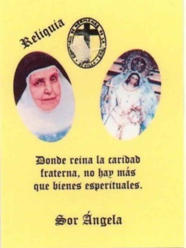 Reliquia de Sor Ángela, donde reina la caridad fraterna, no hay más que bienes espirituales.