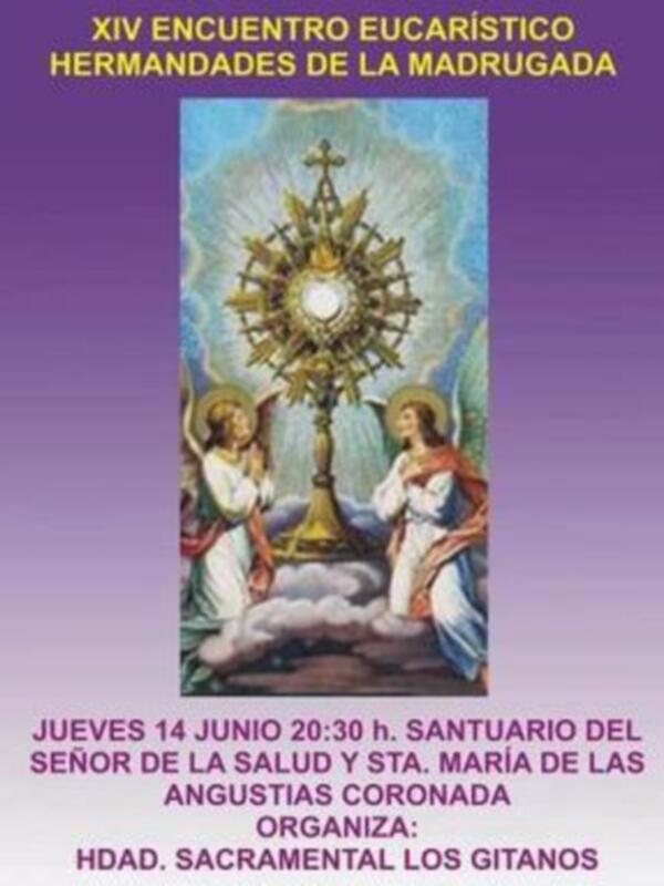 RECORDATORIO XIV ENCUENTRO EUCARÍSTICO DE LAS HDES. DE LA MADRUGADA, ESTE JUEVES EN LA HDAD. SACRAMENTAL LOS GITANOS