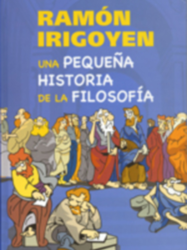 Una pequeña historia de la filosofía, ilustrada con personajes antiguos y modernos en una escena de debate.
