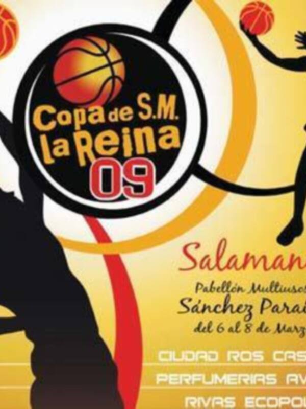 Cartel de la Copa de S.M. la Reina 09 en Salamanca, Pabellón Multiusos Sánchez Paraiso, del 6 al 8 de Marzo.