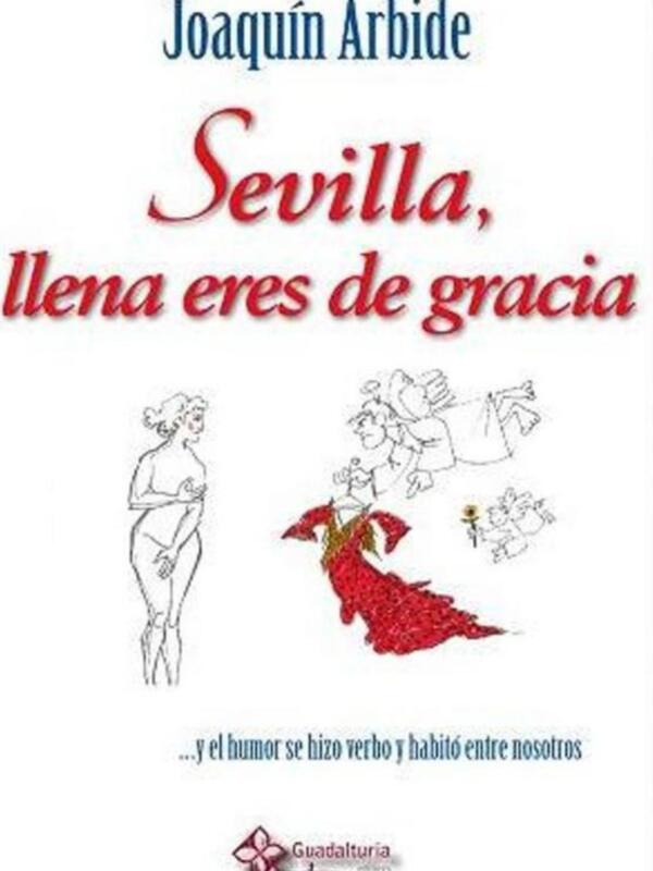 Portada del libro 'Sevilla, llena de gracia' de Joaquín Arbide, con ilustraciones de una figura y un flamenco.