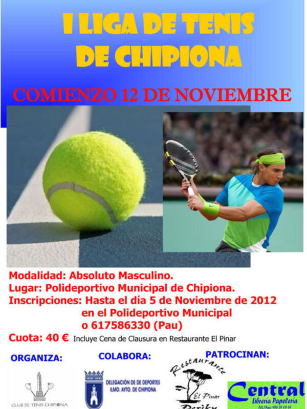 I Liga de Tenis en Chipiona, comienzo el 12 de noviembre de 2012, modalidad absoluta masculina, inscripciones hasta el 5 de noviembre de 2012, cuota 40€ incluye cena de clausura en Restaurante El Pinar, organizada por el Club de Tenis Chipiona.