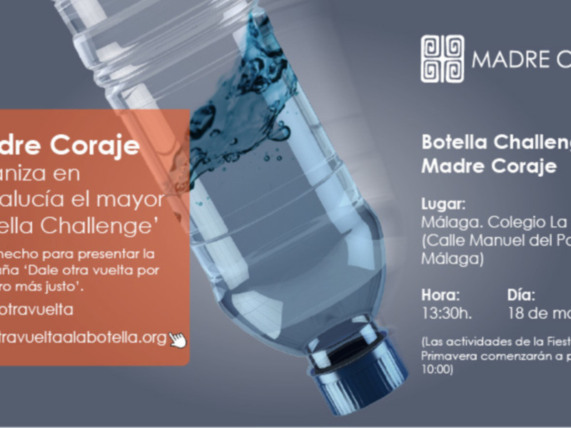 Madre Coraje organiza el 'Botella Challenge' en Málaga, Colegio La Asunción, el 18 de marzo de 2023, desde las 13:30 hasta las 15:00. #daleoatravuelta