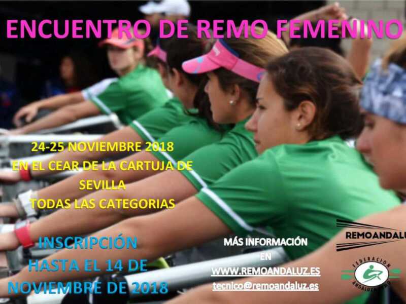Encuentro de Remo Femenino, 24-25 Noviembre 2018, CEAR Cartuja, Sevilla. Inscripciones hasta el 14 de noviembre. www.remoandaluz.es