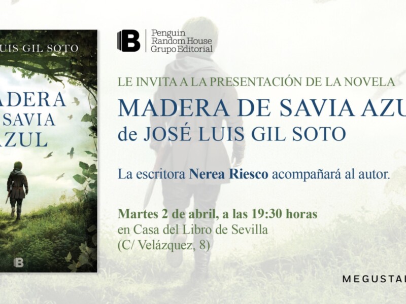 Invitación a la presentación de la novela 'Madera de Savia Azul' de José Luis Gil Soto, el martes 2 de abril a las 19:30 en Casa del Libro de Sevilla.