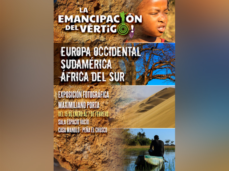 Exposición fotográfica 'La Emancipación del Vertigo' en la Sala Espacio Vacío de Casa Manolo, Pena El Chusco, del 15 de enero al 7 de febrero. Fotografías de Maximiliano Porta, retratos de personas y paisajes de Sudamérica y África del Sur.