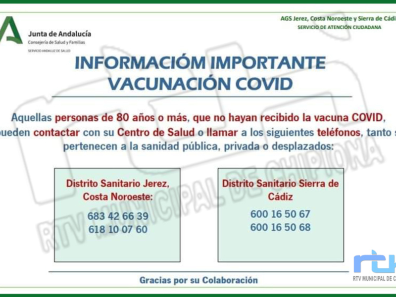 Información importante sobre vacunación COVID para personas de 80 años o más en Jerez, Costa Noroeste y Sierra de Cádiz. Para obtener la vacuna, contactar con el Centro de Salud o llamar a los teléfonos proporcionados. Gracias por su colaboración.