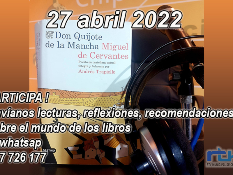 27 abril 2022. Participa en las lecturas, reflexiones, recomendaciones sobre el mundo de los libros. Envíanos tus comentarios al 607 726 177. RTVMUNICIPALDECHIPIONA.