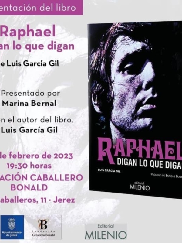 Presentación del libro 'Raphael: Digan lo que digan' de Luis García Gil, el 23 de febrero de 2023 a las 19:30 en la Fundación Caballero Bonald, Jerez.