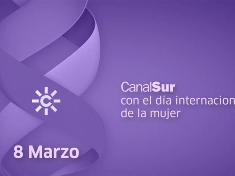 Celebra el Día Internacional de la Mujer el 8 de Marzo con CanalSur.