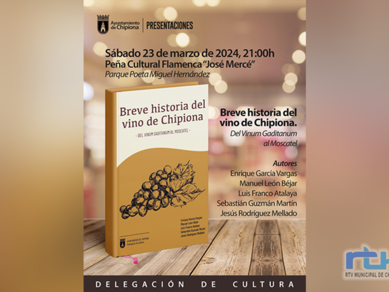 Presentación del libro 'Breve historia del vino de Chipiona' en la Peña Cultural Flamenca 'José Mercé' el 23 de marzo de 2024, a las 21:00h.