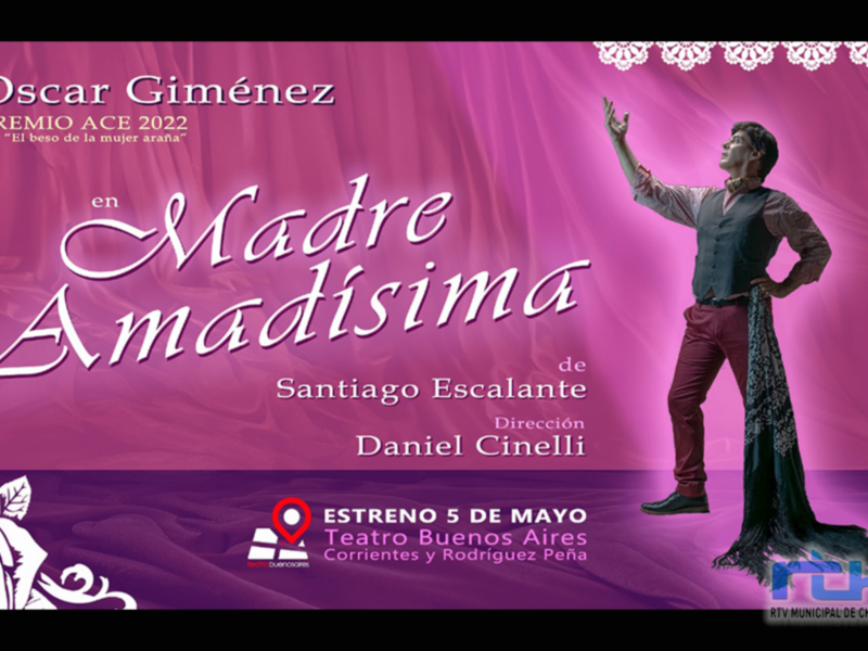 Anuncio del estreno de 'Madre Amadísima' en el Teatro Buenos Aires el 5 de mayo, con Oscar Giménez y dirección de Santiago Escalante.