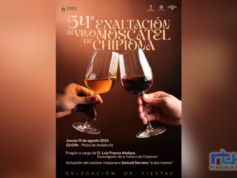 54ª Exaltación del Vino Moscatel de Chipiona, 15 de agosto 2024, 22:00h, Plaza de Andalucía.