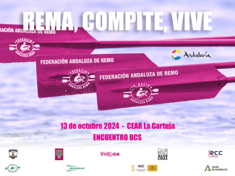 ¡Rema, compite, vive! Federación Andaluza de Remo. Encuentro BCS, 13 de octubre 2024 - CEAR La Cartuja.