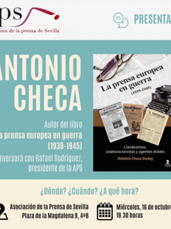 Presentación del libro 'La prensa europea en guerra' de Antonio Checa Checa, en la APS de Sevilla, el 16 de octubre a las 19:30.