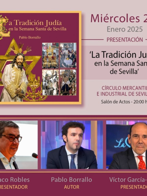 Presentación del libro 'La Tradición Judía en la Semana Santa de Sevilla' por Pablo Borrallo, con la participación de Paco Robles y Víctor García-Rayo en el Círculo Mercantil Industrial de Sevilla el 22 de enero de 2025.