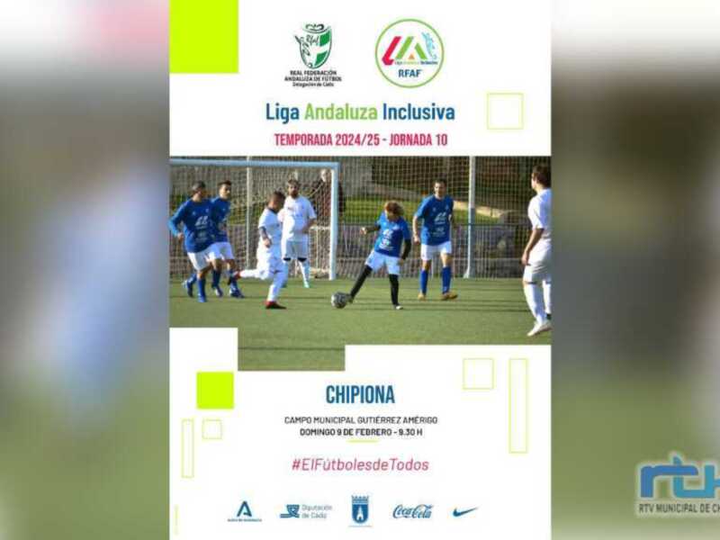 Jornada 10 de la Liga Andaluza Inclusiva, Temporada 2024/25, en Chipiona, Campo Municipal Gutiérrez Ámigo, el 9 de febrero a las 9:30 h.