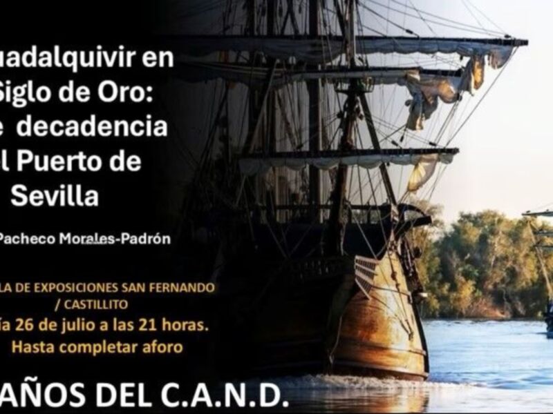 Exposición sobre el Siglo de Oro del Guadalquivir en el Puerto de Sevilla, 26 de julio a las 21 horas.
