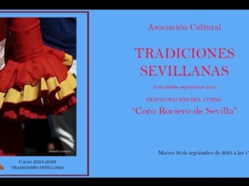 Presentación de la Asociación Cultural Tradiciones Sevillanas, con una actividad inaugural en septiembre 2023. Coro Rociero de Sevilla, martes 30 de septiembre a las 17:18.