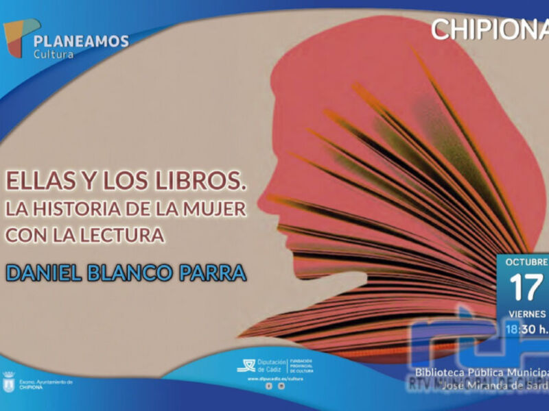 La imagen es un póster informativo sobre la Biblioteca Pública Municipal de Chipiona, que celebra el Día Internacional de la Mujer con una actividad cultural. El póster muestra un perfil femenino con libros en el cabello, simbolizando la lectura y la educación. La fecha es viernes 17 de octubre a las 18:30 horas. El texto principal menciona la historia de la mujer con la lectura, y el nombre del evento es "Elas y los libros". La imagen también incluye la marca de la Biblioteca Pública ...