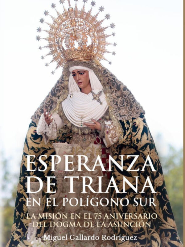 Esperanza de Triana en el Polígono Sur. La misión en el 75 aniversario del dogma de la Asunción. Miguel Gallardo Rodríguez