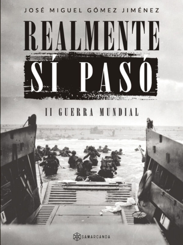 "Realmente sí pasó", de José Miguel Gómez Jiménez, narra la II Guerra Mundial desde una perspectiva única y detallada.
