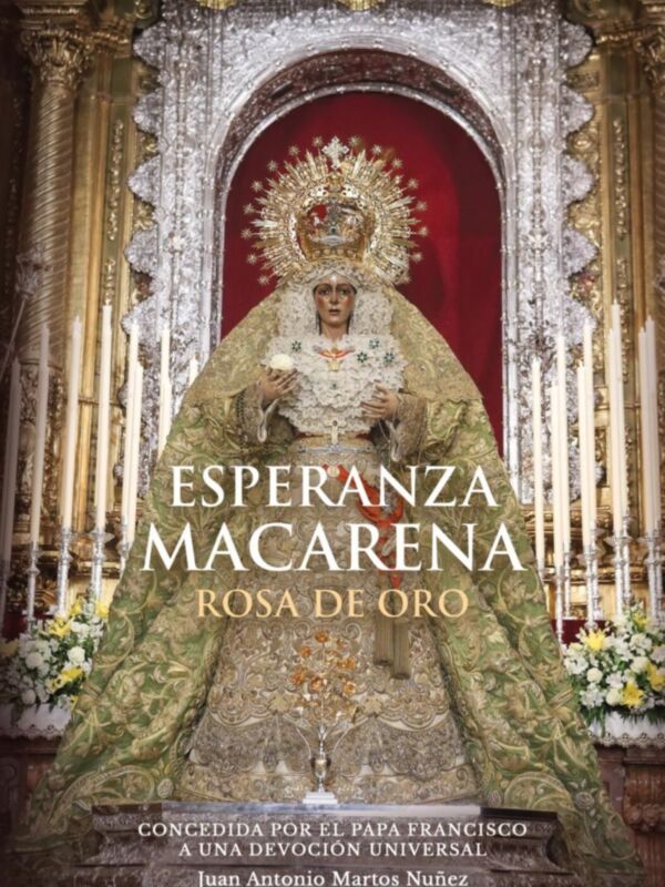 Nueva Edición del  libro Esperanza Macarena, Rosa de Oro. En el primer aniversario de la entrega el 3 de diciembre con más de cien fotografías de antes de la polémica restauración.