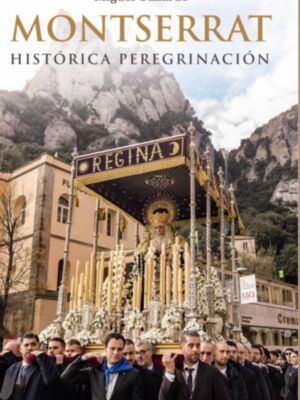El libro "Montserrat, histórica peregrinación" es una reciente publicación de Sevilla Press, lanzada a finales de diciembre de 2025
